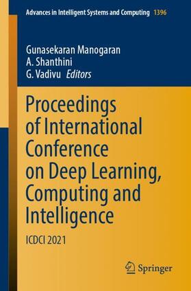 Manogaran / Vadivu / Shanthini |  Proceedings of International Conference on Deep Learning, Computing and Intelligence | Buch |  Sack Fachmedien