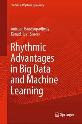 Ray / Bandyopadhyay |  Rhythmic Advantages in Big Data and Machine Learning | Buch |  Sack Fachmedien