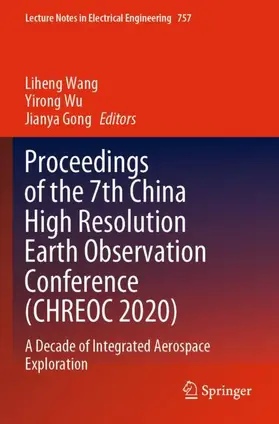 Wang / Gong / Wu |  Proceedings of the 7th China High Resolution Earth Observation Conference (CHREOC 2020) | Buch |  Sack Fachmedien