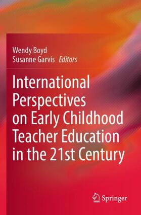 Garvis / Boyd |  International Perspectives on Early Childhood Teacher Education in the 21st Century | Buch |  Sack Fachmedien