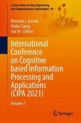 J. Jansen / Ye / Liang |  International Conference on Cognitive based Information Processing and Applications (CIPA 2021) | Buch |  Sack Fachmedien