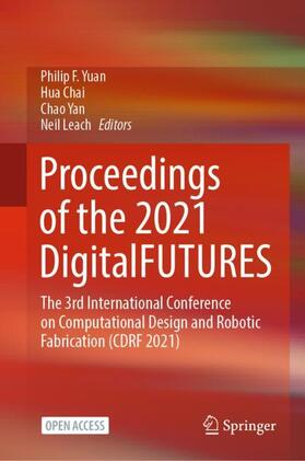 Yuan / Leach / Chai |  Proceedings of the 2021 DigitalFUTURES | Buch |  Sack Fachmedien