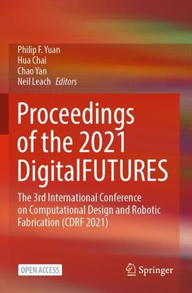 Yuan / Leach / Chai |  Proceedings of the 2021 DigitalFUTURES | Buch |  Sack Fachmedien
