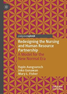 Aungsuroch / Fisher / Gunawan |  Redesigning the Nursing and Human Resource Partnership | Buch |  Sack Fachmedien