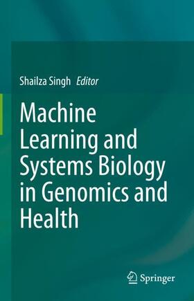 Singh |  Machine Learning and Systems Biology in Genomics and Health | Buch |  Sack Fachmedien