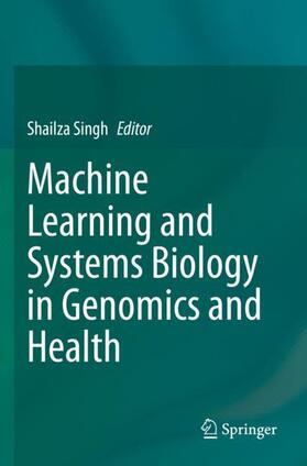 Singh |  Machine Learning and Systems Biology in Genomics and Health | Buch |  Sack Fachmedien