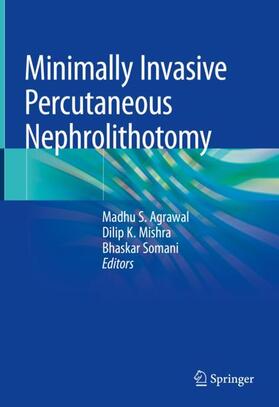 Agrawal / Somani / Mishra |  Minimally Invasive Percutaneous Nephrolithotomy | Buch |  Sack Fachmedien