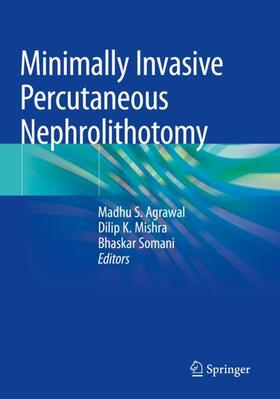 Agrawal / Somani / Mishra |  Minimally Invasive Percutaneous Nephrolithotomy | Buch |  Sack Fachmedien