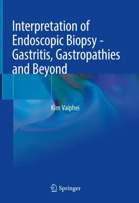 Vaiphei |  Interpretation of Endoscopic Biopsy - Gastritis, Gastropathies and Beyond | Buch |  Sack Fachmedien