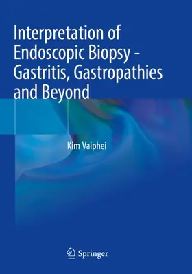 Vaiphei |  Interpretation of Endoscopic Biopsy - Gastritis, Gastropathies and Beyond | Buch |  Sack Fachmedien