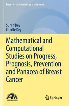 Dey |  Mathematical and Computational Studies on Progress, Prognosis, Prevention and Panacea of Breast Cancer | Buch |  Sack Fachmedien