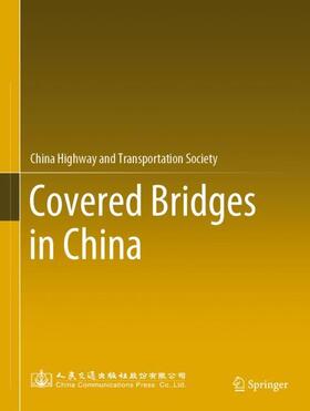 China Highway and Transportation Society |  Covered Bridges in China | Buch |  Sack Fachmedien