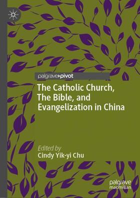 Chu |  The Catholic Church, The Bible, and Evangelization in China | Buch |  Sack Fachmedien