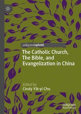 Chu |  The Catholic Church, The Bible, and Evangelization in China | Buch |  Sack Fachmedien