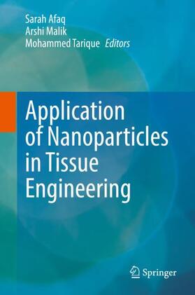 Afaq / Tarique / Malik |  Application of Nanoparticles in Tissue Engineering | Buch |  Sack Fachmedien