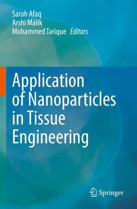 Afaq / Tarique / Malik |  Application of Nanoparticles in Tissue Engineering | Buch |  Sack Fachmedien