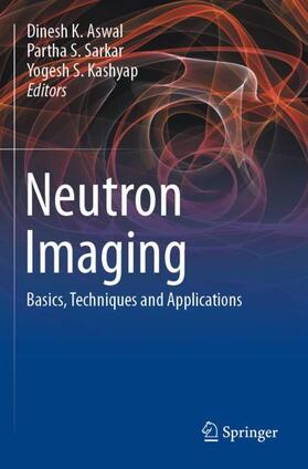 Aswal / Kashyap / Sarkar |  Neutron Imaging | Buch |  Sack Fachmedien