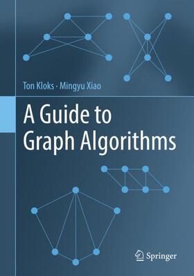Xiao / Kloks |  A Guide to Graph Algorithms | Buch |  Sack Fachmedien