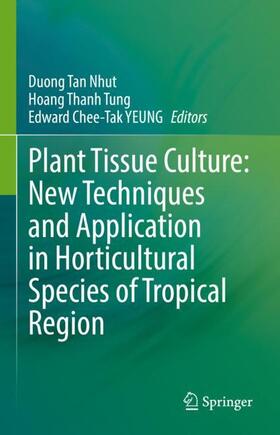 Nhut / YEUNG / Tung |  Plant Tissue Culture: New Techniques and Application in Horticultural Species of Tropical Region | Buch |  Sack Fachmedien