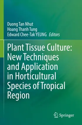 Nhut / YEUNG / Tung |  Plant Tissue Culture: New Techniques and Application in Horticultural Species of Tropical Region | Buch |  Sack Fachmedien