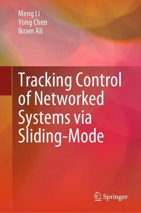 Li / Ali / Chen |  Tracking Control of Networked Systems via Sliding-Mode | Buch |  Sack Fachmedien