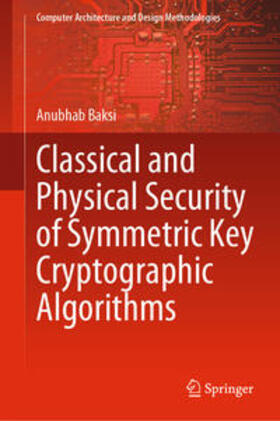 Baksi |  Classical and Physical Security of Symmetric Key Cryptographic Algorithms | eBook | Sack Fachmedien