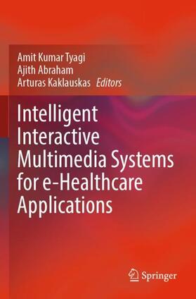 Tyagi / Kaklauskas / Abraham |  Intelligent Interactive Multimedia Systems for e-Healthcare Applications | Buch |  Sack Fachmedien