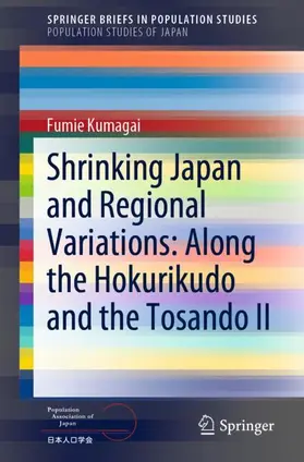 Kumagai |  Shrinking Japan and Regional Variations: Along the Hokurikudo and the Tosando II | Buch |  Sack Fachmedien