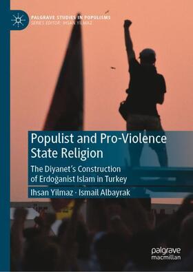 Albayrak / Yilmaz |  Populist and Pro-Violence State Religion | Buch |  Sack Fachmedien