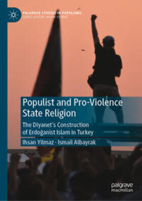 Yilmaz / Albayrak |  Populist and Pro-Violence State Religion | eBook | Sack Fachmedien