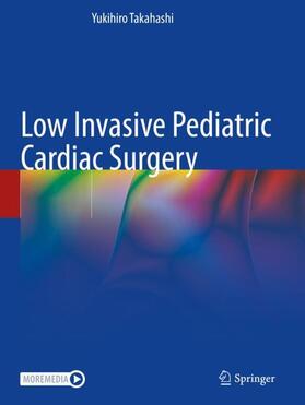 Takahashi |  Low Invasive Pediatric Cardiac Surgery | Buch |  Sack Fachmedien