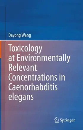 Wang |  Toxicology at Environmentally Relevant Concentrations in Caenorhabditis elegans | Buch |  Sack Fachmedien