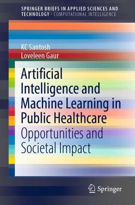 Gaur / Santosh |  Artificial Intelligence and Machine Learning in Public Healthcare | Buch |  Sack Fachmedien