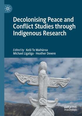 Te Maiharoa / Te Maiharoa / Devere |  Decolonising Peace and Conflict Studies through Indigenous Research | Buch |  Sack Fachmedien