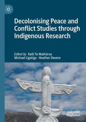 Te Maiharoa / Te Maiharoa / Devere |  Decolonising Peace and Conflict Studies through Indigenous Research | Buch |  Sack Fachmedien