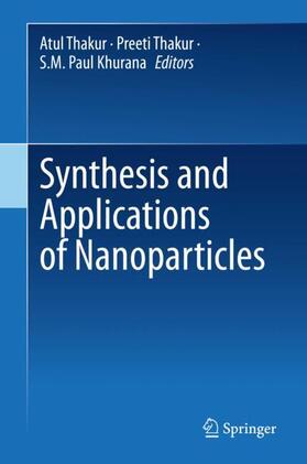 Thakur / Khurana |  Synthesis and Applications of Nanoparticles | Buch |  Sack Fachmedien