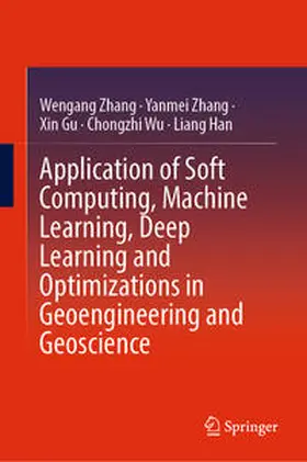 Zhang / Gu / Wu |  Application of Soft Computing, Machine Learning, Deep Learning and Optimizations in Geoengineering and Geoscience | eBook | Sack Fachmedien