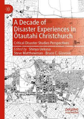 Uekusa / Glavovic / Matthewman |  A Decade of Disaster Experiences in ¿tautahi Christchurch | Buch |  Sack Fachmedien