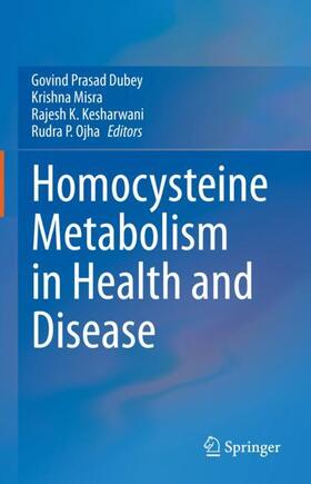 Dubey / Ojha / Misra |  Homocysteine Metabolism in Health and Disease | Buch |  Sack Fachmedien