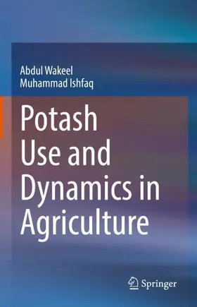 Ishfaq / Wakeel |  Potash Use and Dynamics in Agriculture | Buch |  Sack Fachmedien