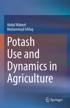 Wakeel / Ishfaq |  Potash Use and Dynamics in Agriculture | eBook | Sack Fachmedien