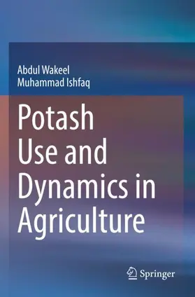 Ishfaq / Wakeel |  Potash Use and Dynamics in Agriculture | Buch |  Sack Fachmedien