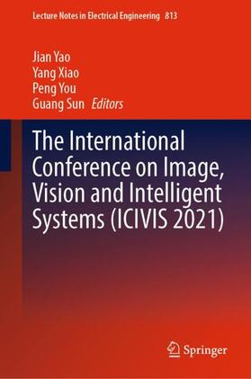 Yao / Sun / Xiao |  The International Conference on Image, Vision and Intelligent Systems (ICIVIS 2021) | Buch |  Sack Fachmedien