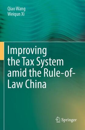 Xi / Wang |  Improving  the Tax System amid the Rule-of-Law China | Buch |  Sack Fachmedien