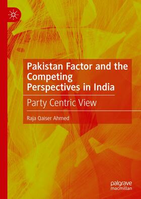 Ahmed |  Pakistan Factor and the Competing Perspectives in India | Buch |  Sack Fachmedien