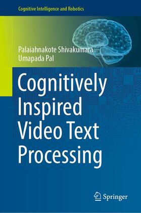 Shivakumara / Pal |  Cognitively Inspired Video Text Processing | eBook | Sack Fachmedien