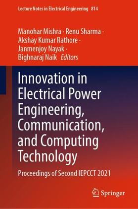 Mishra / Sharma / Naik | Innovation in Electrical Power Engineering, Communication, and Computing Technology | Buch | 978-981-16-7075-6 | sack.de