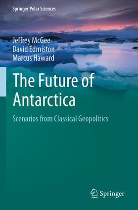 McGee / Haward / Edmiston |  The Future of Antarctica | Buch |  Sack Fachmedien