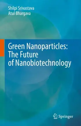 Bhargava / Srivastava |  Green Nanoparticles: The Future of Nanobiotechnology | Buch |  Sack Fachmedien