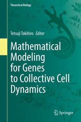 Tokihiro |  Mathematical Modeling for Genes to Collective Cell Dynamics | Buch |  Sack Fachmedien